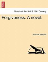 Forgiveness. a Novel. 1241401756 Book Cover