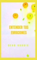 ENTENDER TUS EMOCIONES B09VLK572R Book Cover