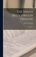 The Ninth Bridgewater Treatise: A Fragment 1015756107 Book Cover
