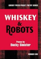 Whiskey And Robots (Gorsky Press Pocket Poetry) 0975396404 Book Cover