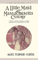 A Little Maid of Massachusetts Colony 1557093296 Book Cover