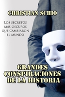 Grandes Conspiraciones de la Historia: Los secretos más oscuros que cambiaron el mundo B0C2RW1SKL Book Cover