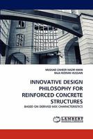 INNOVATIVE DESIGN PHILOSOPHY FOR REINFORCED CONCRETE STRUCTURES: BASED ON DERIVED MIX CHARACTERISTICS 3844318259 Book Cover