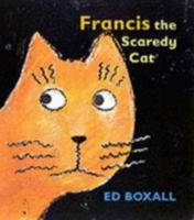 Francis the Scaredy Cat 0763617679 Book Cover