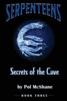 Secrets of the Cave: Serpenteens 1505888727 Book Cover