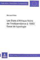 Les Etats d'Afrique Noire de l'Indépendance À 1980- Essai de Typologie: Essai de Typologie 3261036869 Book Cover