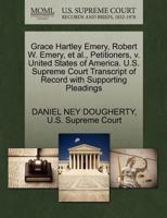 Grace Hartley Emery, Robert W. Emery, et al., Petitioners, v. United States of America. U.S. Supreme Court Transcript of Record with Supporting Pleadings 1270359967 Book Cover
