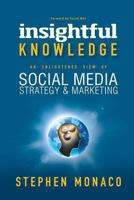 Insightful Knowledge: An Enlightened View of Social Media and Marketing 193782988X Book Cover