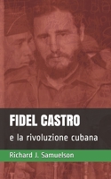 Fidel Castro e la Rivoluzione Cubana B09328MC4T Book Cover