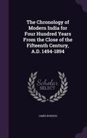 The Chronology of Modern India for Four Hundred Years from the Close of the Fifteenth Century, A.D. 1494-1894 935360009X Book Cover