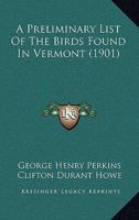 A preliminary list of the birds found in Vermont 0548879826 Book Cover
