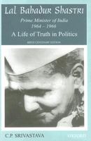 Lal Bahadur Shastri, Prime Minister of India 1964-1966: A Life of Truth in Politics 0195634993 Book Cover