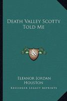 Death Valley Scotty Told Me 0548391688 Book Cover