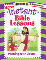 MORE INSTANT BIBLE LESSONS--WALKING WITH JESUS 1584110163 Book Cover