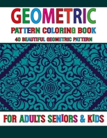 Geometric Pattern Coloring Book: Pattern Coloring Book For Adults-Creative Pattern coloring book-Geometric Forms Coloring Book-Stress Relieving ... coloring book For Adults & Seniors Volume-45 B09CTXV1PK Book Cover