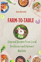 Farm-to-Table: Seasonal Recipes from Local Producers and Farmers' Markets B0C2S4MYZQ Book Cover