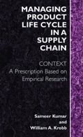 Managing Product Life Cycle in a Supply Chain: Context: A Prescription Based on Empirical Research 1441920072 Book Cover