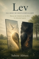 LEV – Das Herz im geistlichen Kampf: Warum die Schlacht um das Herz bei Identität beginnt (German Edition) 1067550054 Book Cover