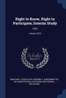 Right to know, right to participate; interim study Volume 1973 1377064727 Book Cover