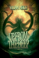 Up From The Deep: Three Lovecraftian Stories (The William Meikle Chapbook Collection) B0C47R2L68 Book Cover