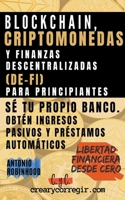 Blockchain, criptomonedas y finanzas descentralizadas (De-Fi) para principiantes Sé tu propio banco. Obtén ingresos pasivos y préstamos automáticos B0BT421WF4 Book Cover