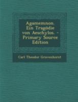 Agamemnon. Ein Tragödie von Aeschylos. 1022582542 Book Cover