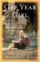 Gap Year Girl: A Baby Boomer Adventure Across 21 Countries 1631528203 Book Cover