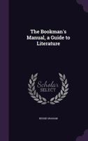 The Bookman's Manual: A Guide to Literature 1165810840 Book Cover