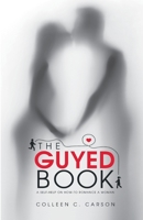 The Guyed Book: A Self-Help on How-To Romance a Woman 0994839006 Book Cover