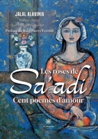 Les roses de Sa'adi: Cent poèmes d'amour B0CF862NDD Book Cover