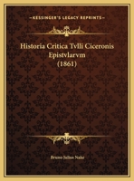 Historia Critica Tvlli Ciceronis Epistvlarvm (1861) 1169647251 Book Cover