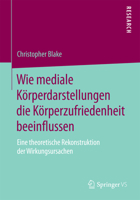Wie Mediale Korperdarstellungen Die Korperzufriedenheit Beeinflussen: Eine Theoretische Rekonstruktion Der Wirkungsursachen 3658077492 Book Cover