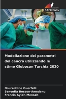 Modellazione dei parametri del cancro utilizzando le stime Globocan Turchia 2020 620961955X Book Cover