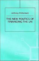 The New Politics of Financing the Un 0312222246 Book Cover