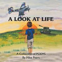 A Look at Life: A Collection of Poems 1524595195 Book Cover