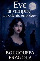 Eve, la vampire aux dents envolées (French Edition) B0F6VWWW87 Book Cover