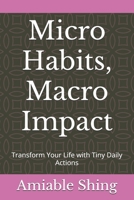 Micro Habits, Macro Impact: Transform Your Life with Tiny Daily Actions B0DZVX7PXT Book Cover