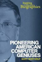 Pioneering American Computer Geniuses 0766041670 Book Cover