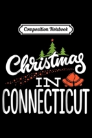 Composition Notebook: Christmas In Connecticut State Proud Holiday Journal/Notebook Blank Lined Ruled 6x9 100 Pages 169752396X Book Cover