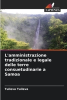 L'amministrazione tradizionale e legale delle terre consuetudinarie a Samoa 6207777905 Book Cover