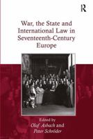 War, the State and International Law in Seventeenth-Century Europe 1032923547 Book Cover