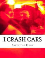 I Crash Cars: A story about an adult film star, a musician from Los Angeles and a criminal raised on Long Island. 1503249220 Book Cover