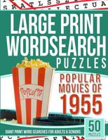Large Print Wordsearches Puzzles Popular Movies of 1955: Giant Print Word Searches for Adults & Seniors 1543040454 Book Cover
