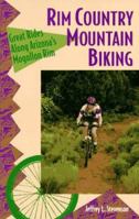 Rim Country Mountain Biking: Great Rides Along Arizona's Mogollon Rim 0871088568 Book Cover