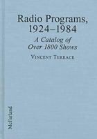 Radio Programs, 1924-1984: A Catalog of over 1800 Shows 0786445130 Book Cover