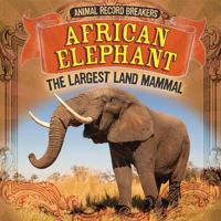 African Elephant: The Largest Land Mammal 1725308584 Book Cover