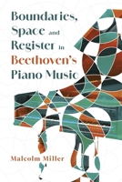 Boundaries, Space and Register in Beethoven's Piano Music 1783277998 Book Cover