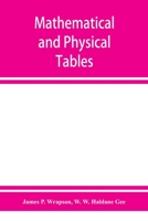 Mathematical and physical tables, for the use of students in technical schools and colleges 9353928613 Book Cover