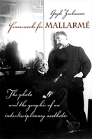 Frameworks for Mallarmé: The Photo and the Graphic of an Interdisciplinary Aesthetic 079147593X Book Cover