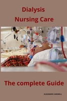 Dialysis Nursing Care The complete Guide B0CMWLLNH5 Book Cover